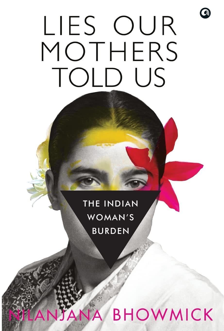 Lies Our Mothers Told Us By Nilanjana Bhowmick