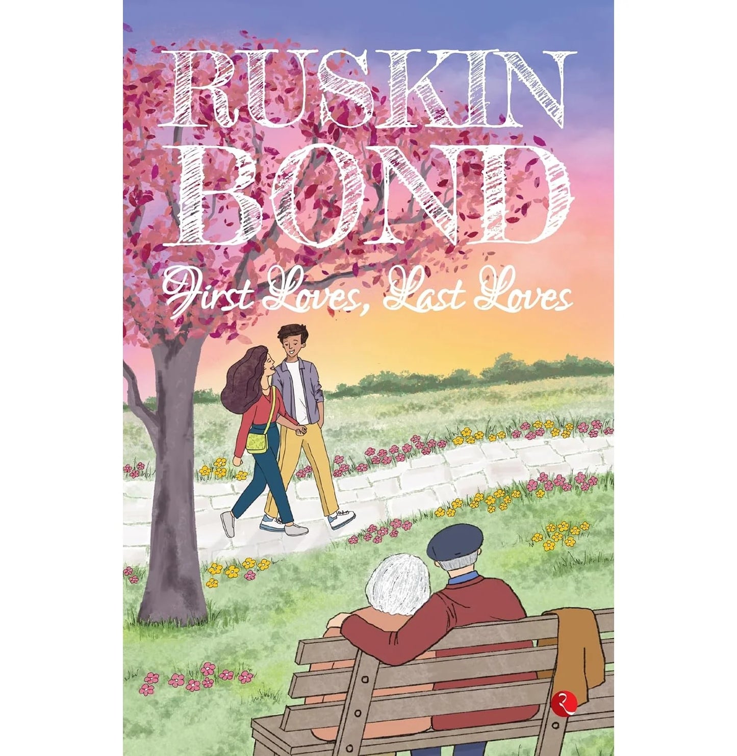 First Loves, Last Loves By Ruskin Bond