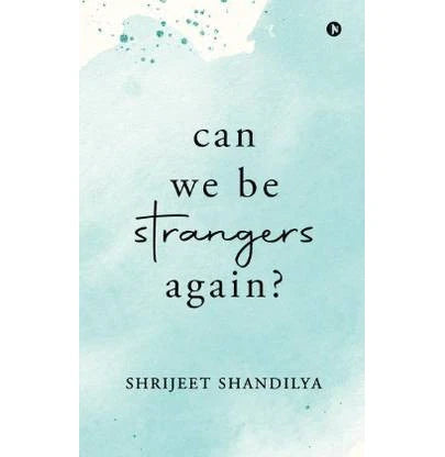 Can We Be Strangers Again
