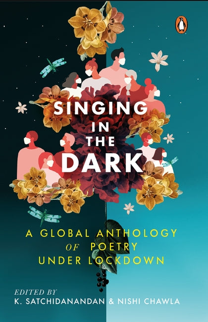 Singing in the Dark by K. Satchidanandan & Nishi Chawla