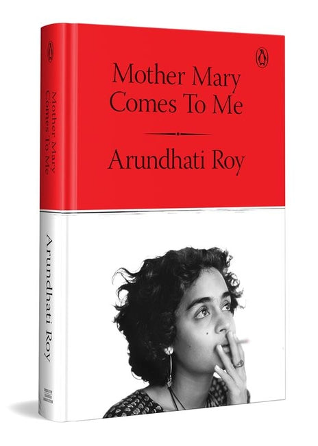 Mother Mary Comes to Me
by Arundhati Roy