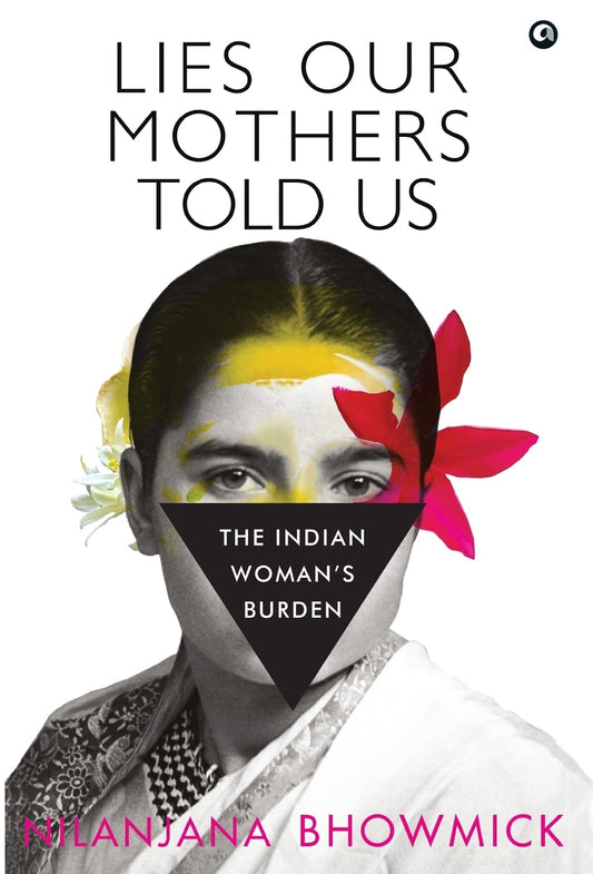 Lies Our Mothers Told Us By Nilanjana Bhowmick by Author’s book & bookmarks – book cover
