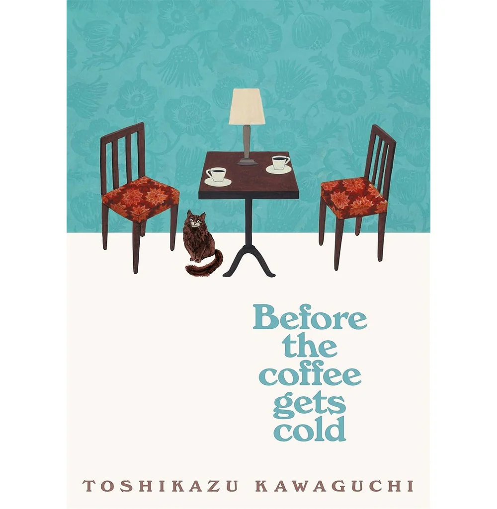 Before the Coffee Gets Cold by Toshikazu Kawaguchi
