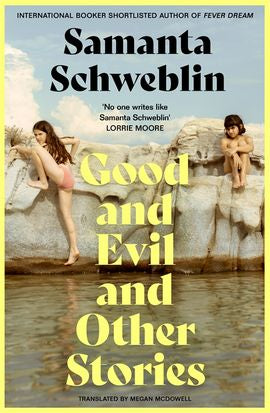 Good and Evil and Other Stories by Samanta Schweblin by Author’s book & bookmarks – book cover