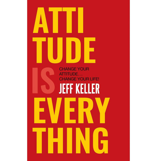 Attitude Is Everything By Jeff Keller