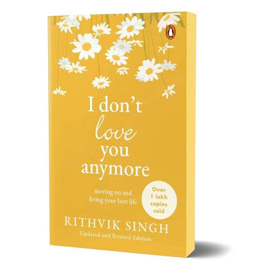 I Don'T Love You Anymore: Moving On & Living Your Best Life By Rithvik Singh