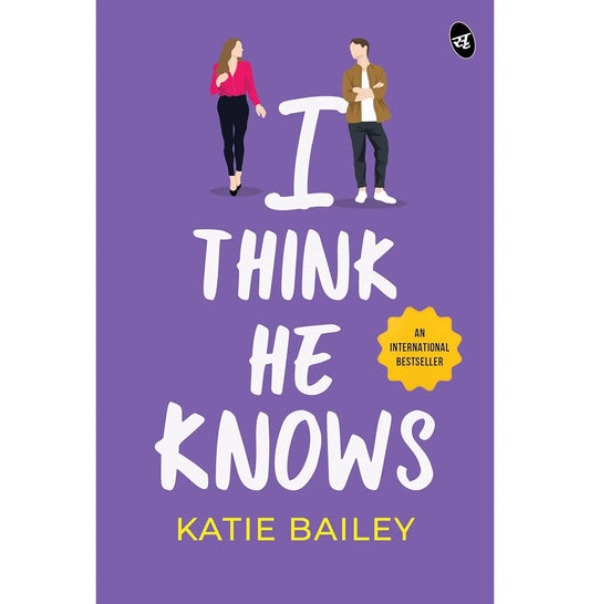 I Think He Knows By Katie Bailey