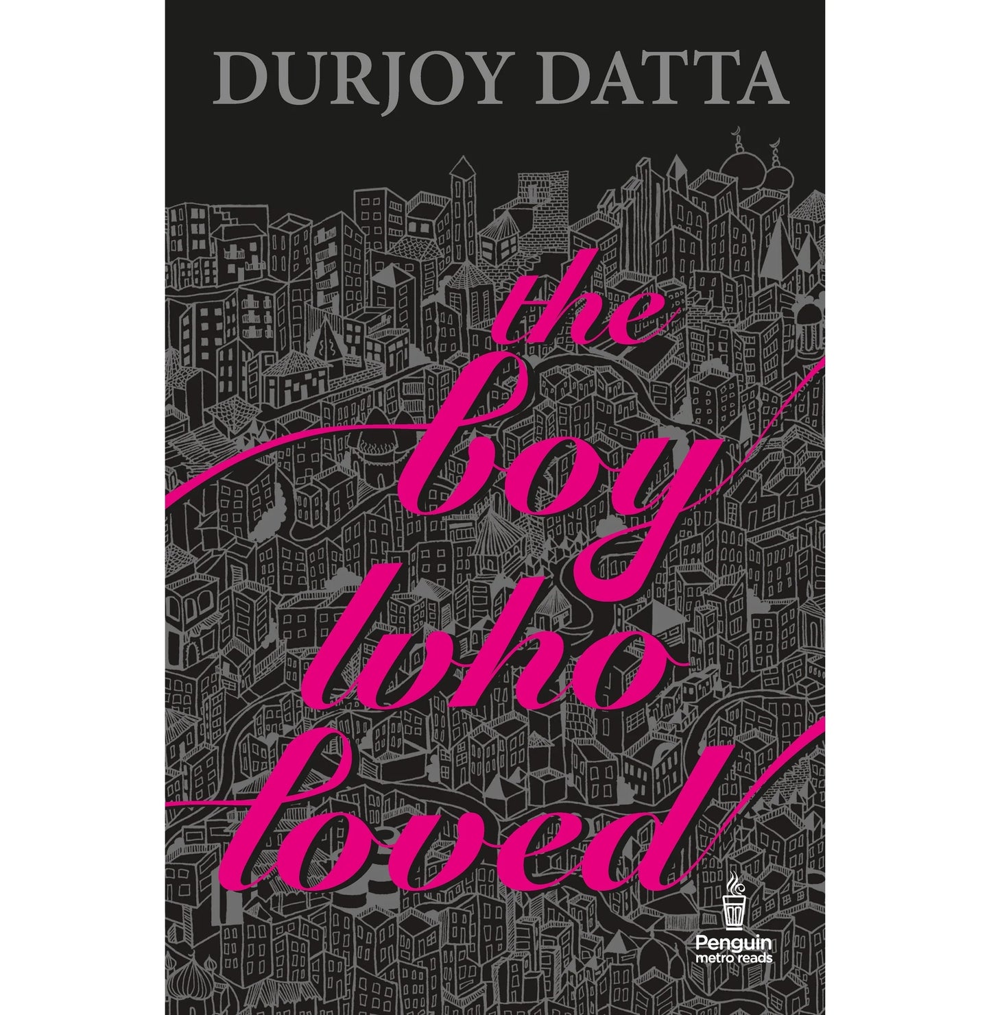 The Boy Who Loved By Durjoy Datta